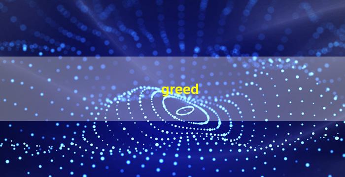 greed