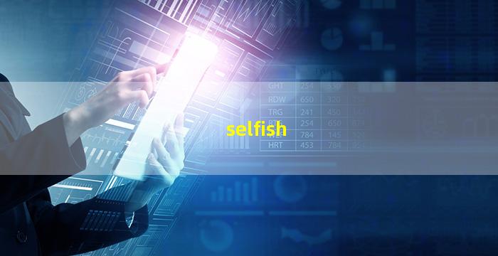 selfish